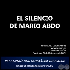 EL SILENCIO DE MARIO ABDO - Por ALCIBADES GONZLEZ DELVALLE - Domingo, 26 de Diciembre de 2021